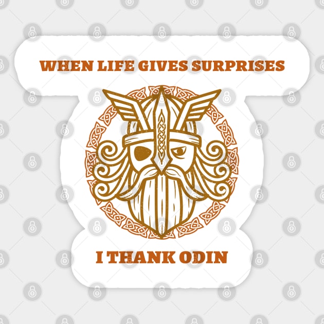 When life gives surprises I thank Odin Sticker by Poseidon´s Provisions